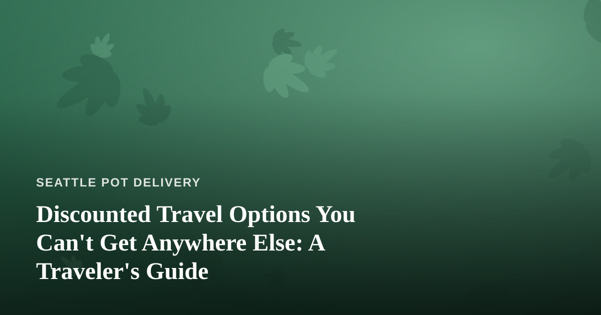 Discounted Travel Options You Can’t Get Anywhere Else: A Traveler’s Guide