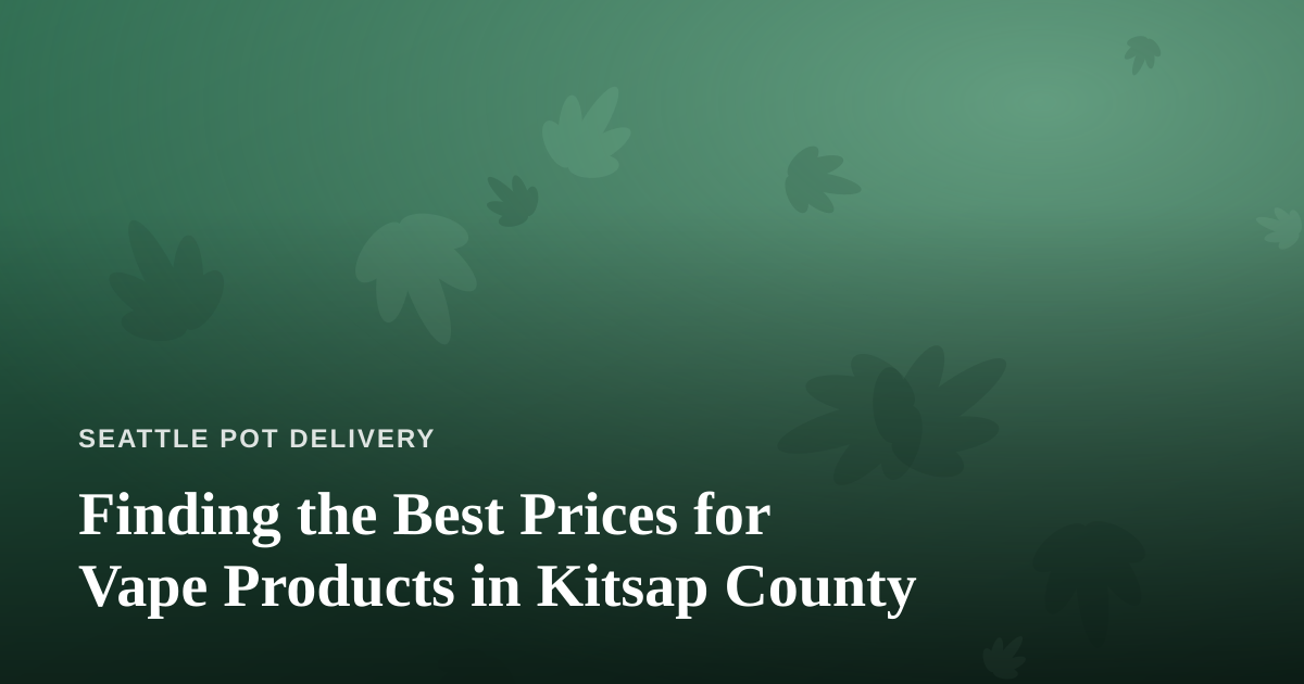 Finding the Best Prices for Vape Products in Kitsap County