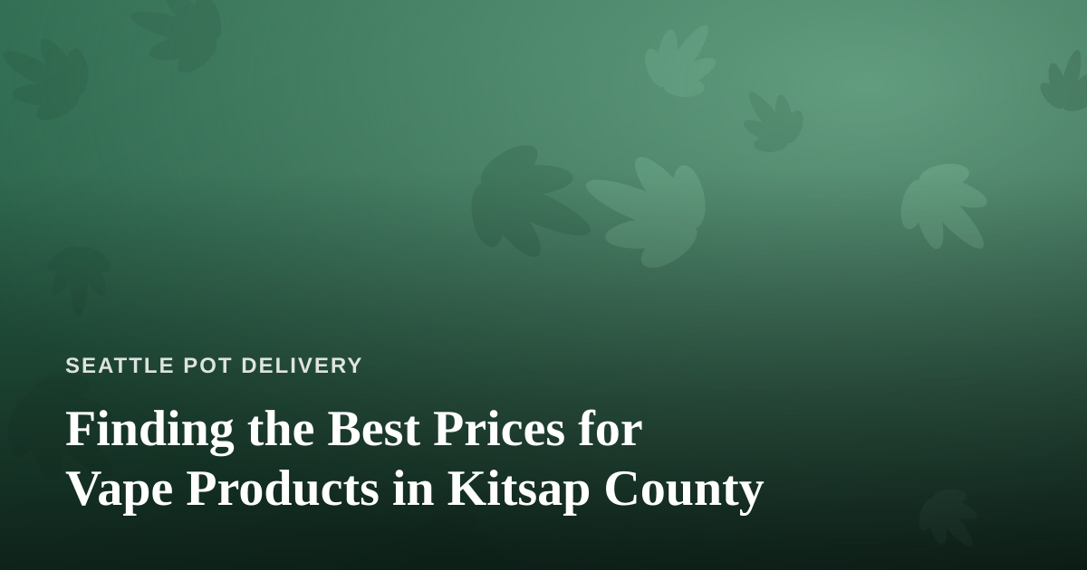 Finding the Best Prices for Vape Products in Kitsap County