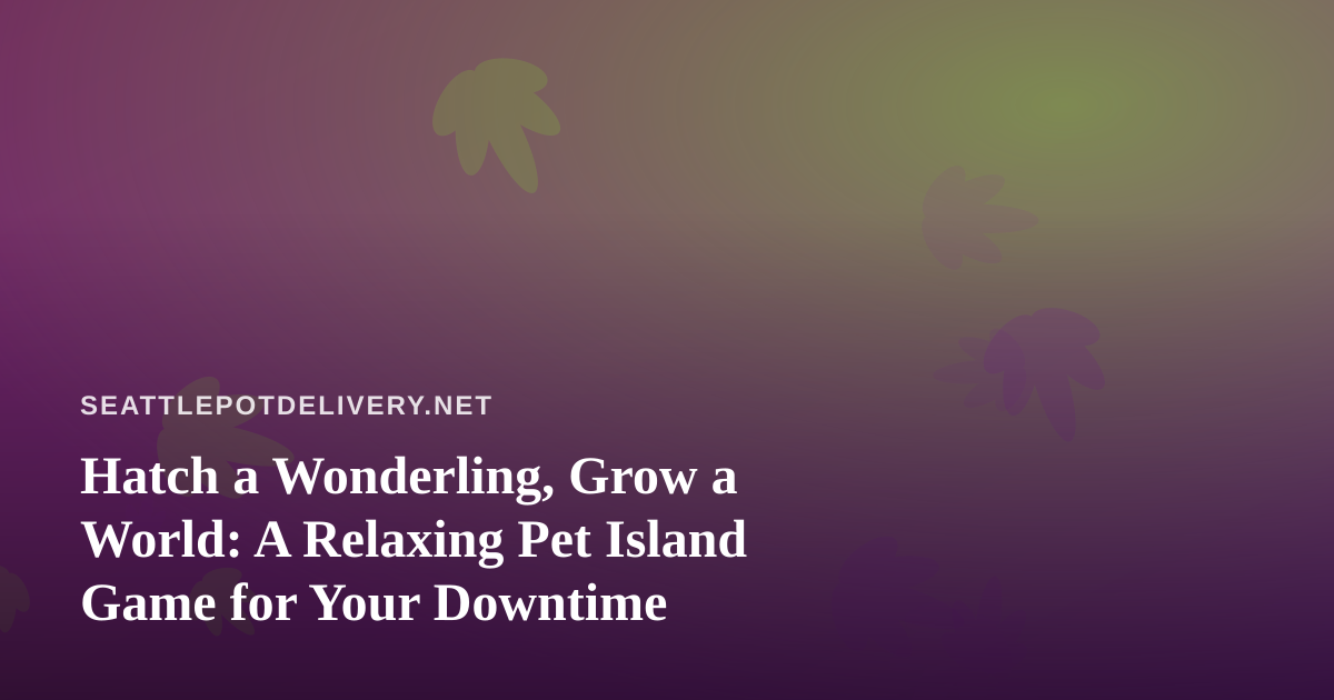 Hatch a Wonderling, Grow a World: A Relaxing Pet Island Game for Your Downtime